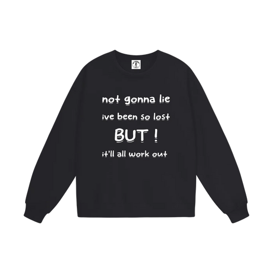 " Ive Been Lost " Sweatshirt